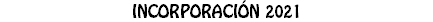 INCORPORACIÓN 2021